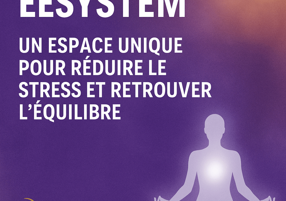 EESystem : un espace unique pour réduire le stress et retrouver l’équilibre